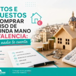 Gastos e impuestos al comprar un piso de segunda mano en Valencia: lo que nadie te cuenta
